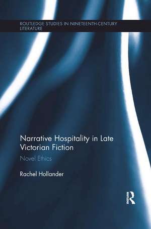 Narrative Hospitality in Late Victorian Fiction: Novel Ethics de Rachel Hollander