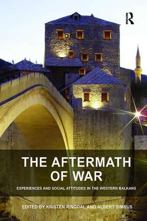 The Aftermath of War: Experiences and Social Attitudes in the Western Balkans de Albert Simkus