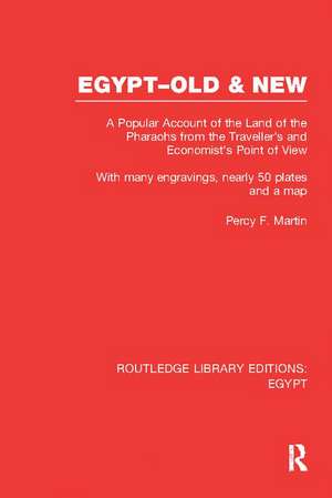 Egypt, Old and New (RLE Egypt): A popular account. With many engravings, nearly 50 coloured plates and a map de Percy Martin