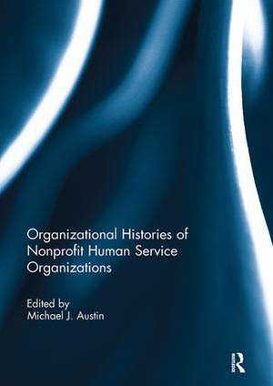 Organizational Histories of Nonprofit Human Service Organizations de Michael Austin