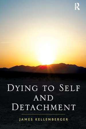 Dying to Self and Detachment de James Kellenberger