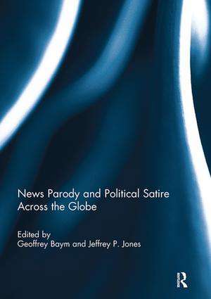 News Parody and Political Satire Across the Globe de Geoffrey Baym