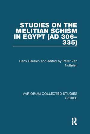 Studies on the Melitian Schism in Egypt (AD 306–335) de Hans Hauben