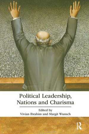 Political Leadership, Nations and Charisma de Vivian Ibrahim