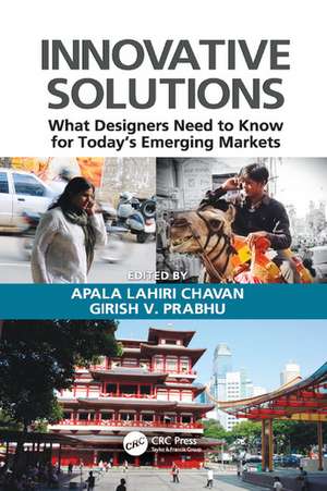 Innovative Solutions: What Designers Need to Know for Today's Emerging Markets de Apala Lahiri Chavan