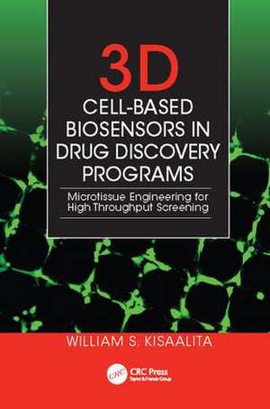 3D Cell-Based Biosensors in Drug Discovery Programs: Microtissue Engineering for High Throughput Screening de William S. Kisaalita