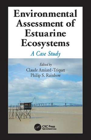 Environmental Assessment of Estuarine Ecosystems: A Case Study de Claude Amiard-Triquet