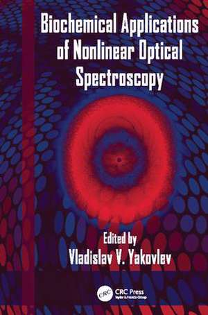 Biochemical Applications of Nonlinear Optical Spectroscopy de Vladislav Yakovlev