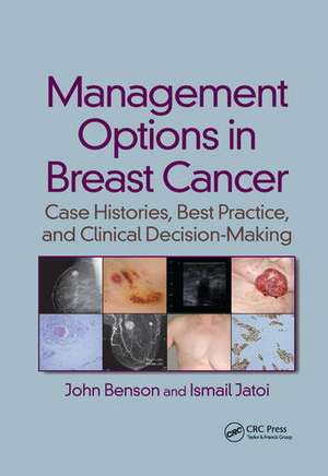 Management Options in Breast Cancer: Case Histories, Best Practice, and Clinical Decision-Making de John Benson