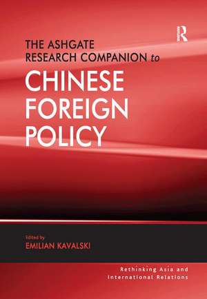 The Ashgate Research Companion to Chinese Foreign Policy de Emilian Kavalski