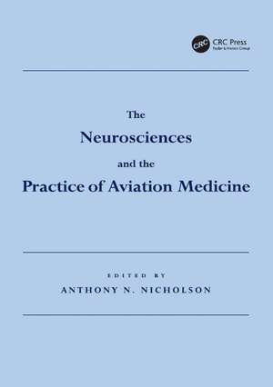 The Neurosciences and the Practice of Aviation Medicine de Anthony N. Nicholson