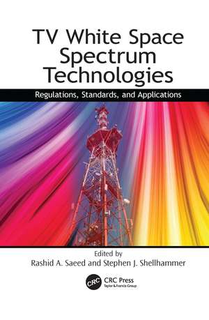 TV White Space Spectrum Technologies: Regulations, Standards, and Applications de Rashid Abdelhaleem Saeed