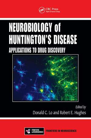 Neurobiology of Huntington’s Disease: Applications to Drug Discovery de Donald C. Lo