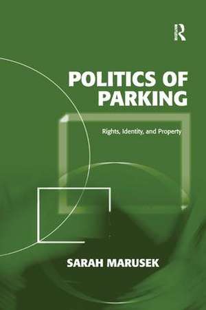 Politics of Parking: Rights, Identity, and Property de Sarah Marusek