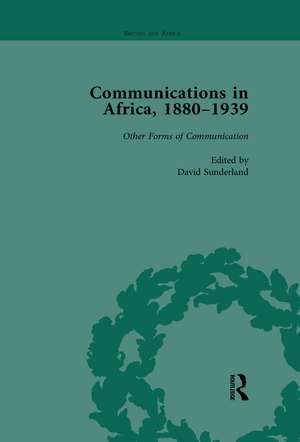 Communications in Africa, 1880–1939, Volume 5 de David Sunderland