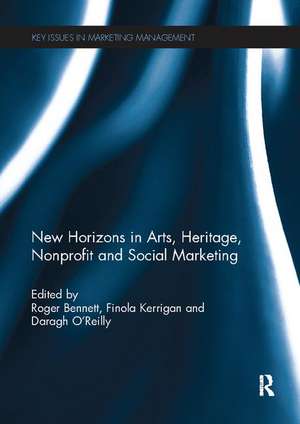 New Horizons in Arts, Heritage, Nonprofit and Social Marketing de Roger Bennett