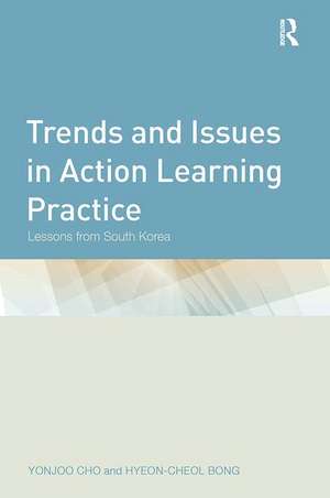 Trends and Issues in Action Learning Practice: Lessons from South Korea de Yonjoo Cho