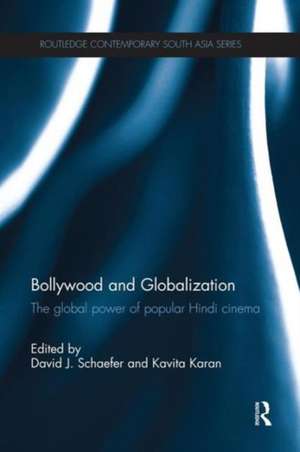 Bollywood and Globalization: The Global Power of Popular Hindi Cinema de David Schaefer