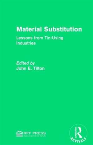 Material Substitution: Lessons from Tin-Using Industries de John E. Tilton