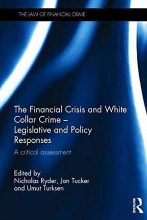 The Financial Crisis and White Collar Crime - Legislative and Policy Responses: A Critical Assessment de Nicholas Ryder