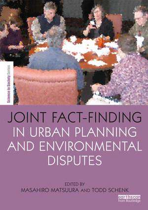 Joint Fact-Finding in Urban Planning and Environmental Disputes de Masahiro Matsuura