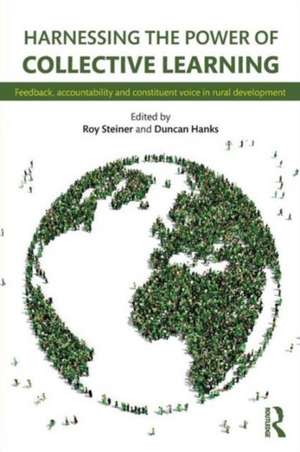 Harnessing the Power of Collective Learning: Feedback, accountability and constituent voice in rural development de Roy Steiner