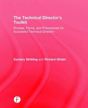 The Technical Director's Toolkit: Process, Forms, and Philosophies for Successful Technical Direction de Zachary Stribling