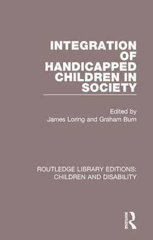 Integration of Handicapped Children in Society de James Loring