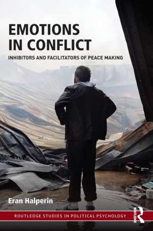 Emotions in Conflict: Inhibitors and Facilitators of Peace Making de Eran Halperin