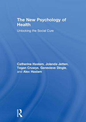 The New Psychology of Health: Unlocking the Social Cure de Catherine Haslam