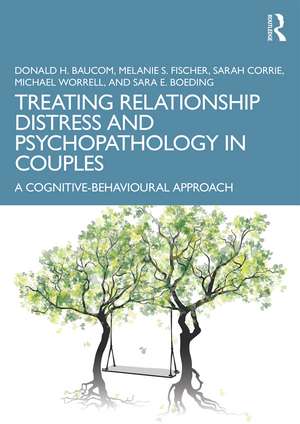 Treating Relationship Distress and Psychopathology in Couples: A Cognitive-Behavioural Approach de Donald H. Baucom