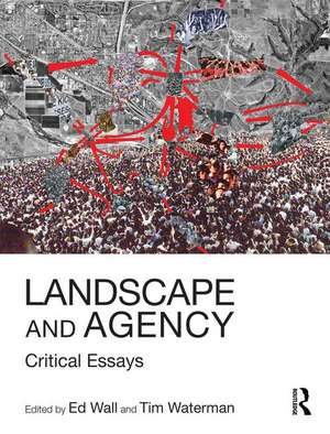 Landscape and Agency: Critical Essays de Ed Wall