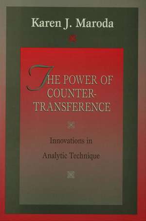 The Power of Countertransference: Innovations in Analytic Technique de Karen J. Maroda