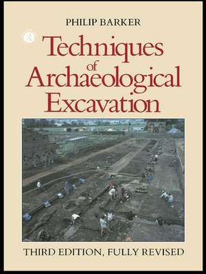 Techniques of Archaeological Excavation de Philip Barker