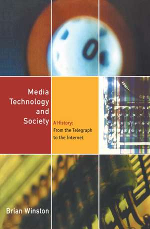 Media Technology and Society: A History From the Printing Press to the Superhighway de Brian Winston