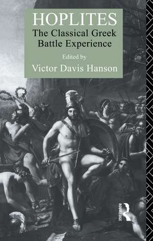 Hoplites: The Classical Greek Battle Experience de Victor Davis Hanson