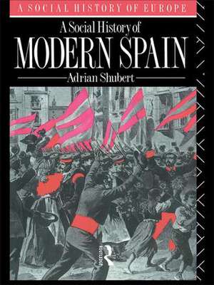 A Social History of Modern Spain de Adrian Shubert