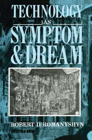 Technology as Symptom and Dream de Robert Romanyshyn