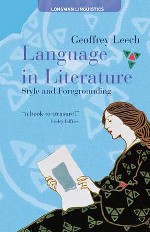 Language in Literature: Style and Foregrounding de Geoffrey Leech