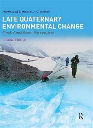 Late Quaternary Environmental Change: Physical and Human Perspectives de Martin Bell