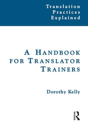 A Handbook for Translator Trainers de Dorothy Kelly