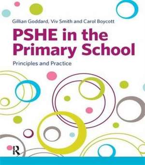 PSHE in the Primary School: Principles and Practice de Gillian Goddard