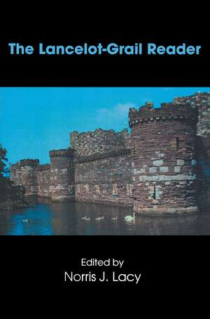 The Lancelot-Grail Reader: Selections from the Medieval French Arthurian Cycle de Norris J. Lacy