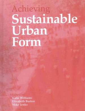 Achieving Sustainable Urban Form de Elizabeth Burton