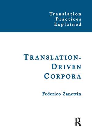 Translation-Driven Corpora: Corpus Resources for Descriptive and Applied Translation Studies de Federico Zanettin