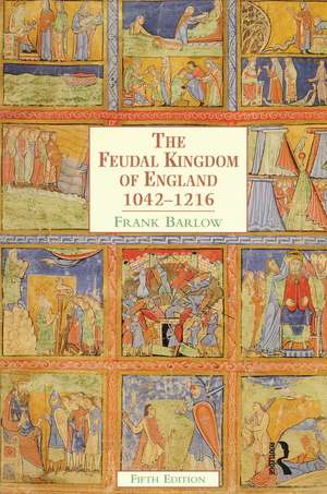 The Feudal Kingdom of England: 1042-1216 de Frank Barlow