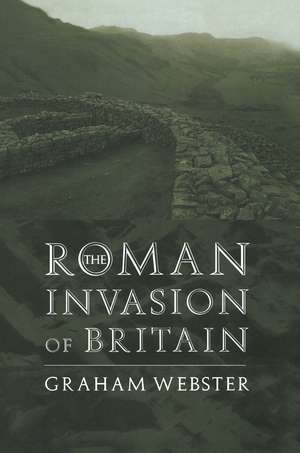 The Roman Invasion of Britain de Graham Webster