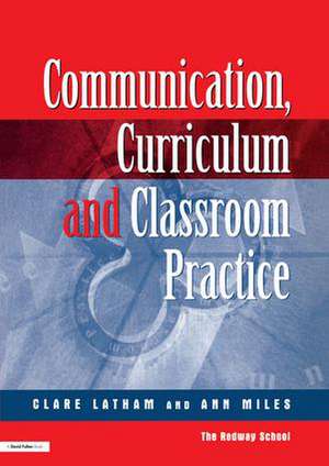 Communications,Curriculum and Classroom Practice de Clare Lathan