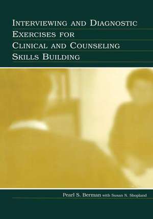 Interviewing and Diagnostic Exercises for Clinical and Counseling Skills Building de Pearl S. Berman