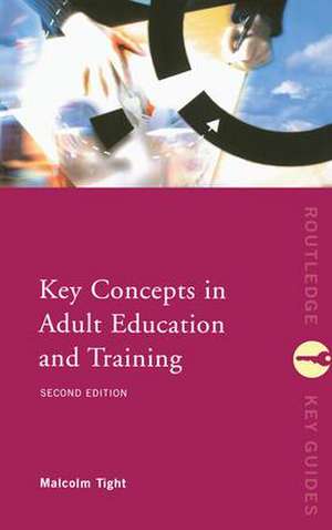 Key Concepts in Adult Education and Training de Malcolm Tight